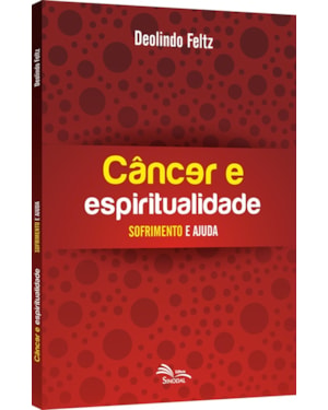 CÂNCER E ESPIRITUALIDADE - SOFRIMENTO E AJUDA