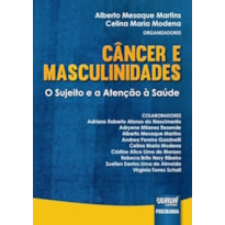 CÂNCER E MASCULINIDADES - O SUJEITO E A ATENÇÃO À SAÚDE