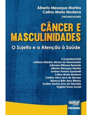 CÂNCER E MASCULINIDADES - O SUJEITO E A ATENÇÃO À SAÚDE
