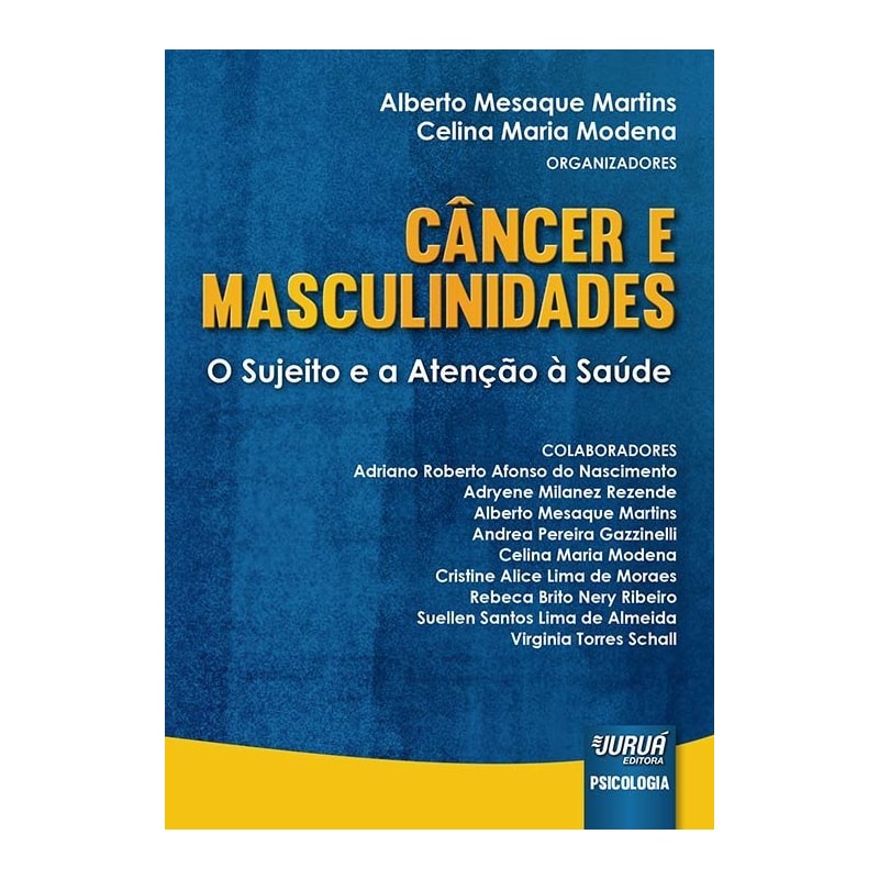 CÂNCER E MASCULINIDADES - O SUJEITO E A ATENÇÃO À SAÚDE