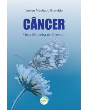 CÂNCER: UMA MANEIRA DE CRESCER
