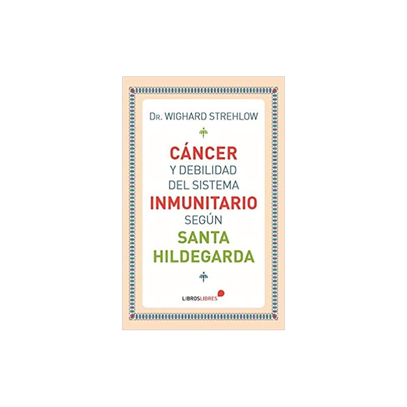 CÁNCER Y DEBILIDAD DEL SISTEMA INMUNITARIO SEGÚN SANTA HILDEGARDA