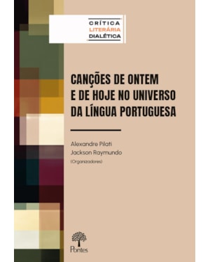 CANÇÕES DE ONTEM E DE HOJE NO UNIVERSO DA LÍNGUA PORTUGUESA