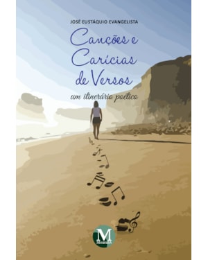 CANÇÕES E CARÍCIAS DE VERSOS - UM ITINERÁRIO POÉTICO