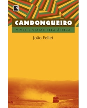 CANDONGUEIRO: VIVER E VIAJAR PELA ÁFRICA: VIVER E VIAJAR PELA ÁFRICA