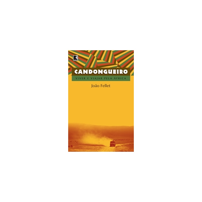 CANDONGUEIRO: VIVER E VIAJAR PELA ÁFRICA: VIVER E VIAJAR PELA ÁFRICA