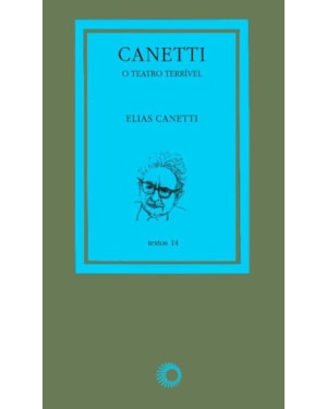 CANETTI: O TEATRO TERRÍVEL