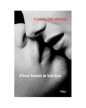CANIBALISMO AMOROSO: O DESEJO E A INTERDIÇÃO EM NOSSA CULTURA ATRAVÉS DA POESIA