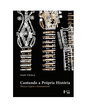 Cantando a própria história: música caipira e enraizamento