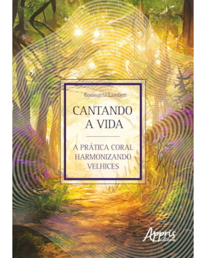 CANTANDO A VIDA: A PRÁTICA CORAL HARMONIZANDO VELHICES