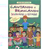 Cantando e brincando-desenvolvendo a afetividade (livro e cd rom)