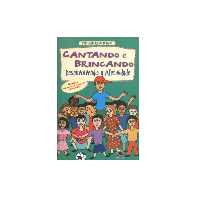 Cantando e brincando-desenvolvendo a afetividade (livro e cd rom)
