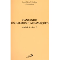 Cantando os salmos e aclamações: anos A, B, C