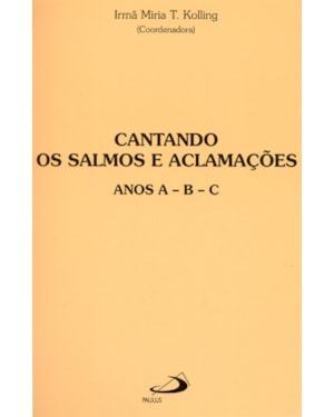 Cantando os salmos e aclamações: anos A, B, C