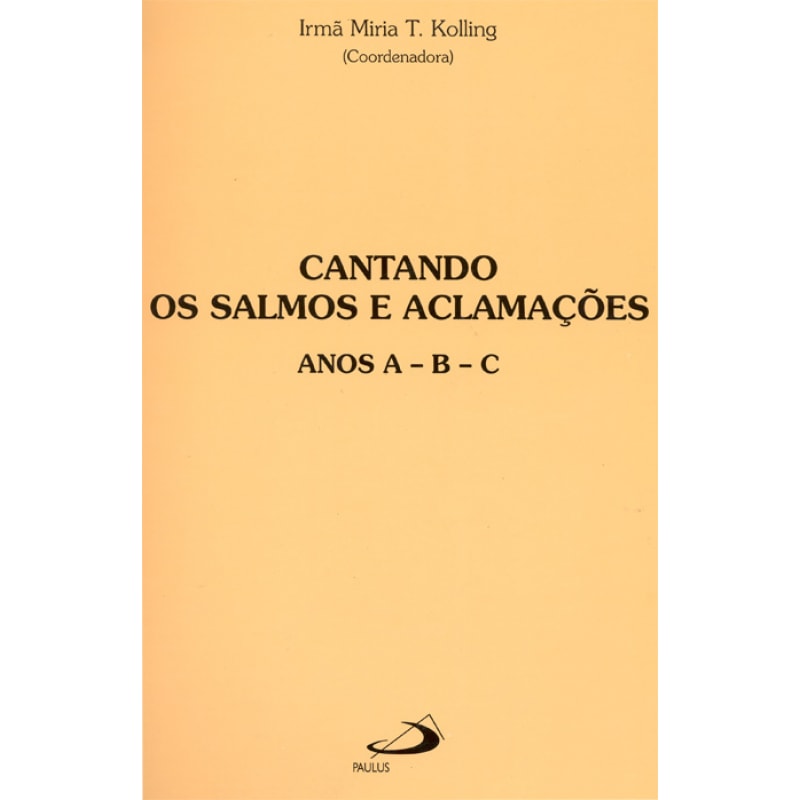 Cantando os salmos e aclamações: anos A, B, C