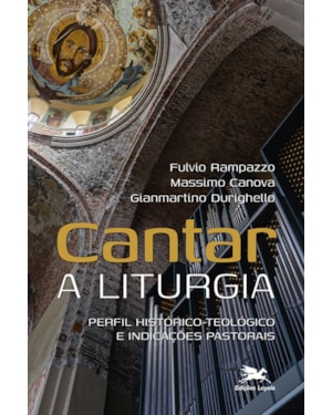 CANTAR A LITURGIA: PERFIL HISTÓRICO-TEOLÓGICO E INDICAÇÕES PASTORAIS