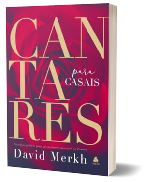 Cantares para casais: princípios práticos para um casamento alicerçado na palavra