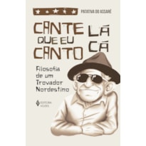 CANTE LÁ QUE EU CANTO CÁ: FILOSOFIA DE UM TROVADOR NORDESTINO