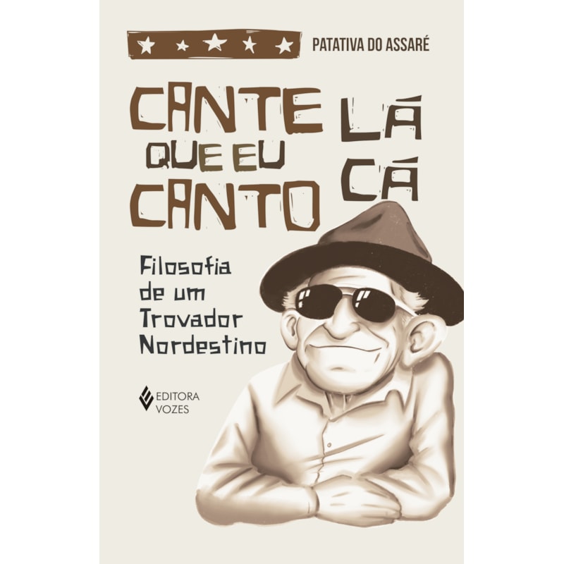 CANTE LÁ QUE EU CANTO CÁ: FILOSOFIA DE UM TROVADOR NORDESTINO