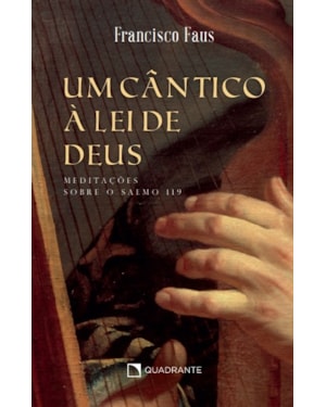 CÂNTICO À LEI DE DEUS: MEDITAÇÕES SOBRE O SALMO 119