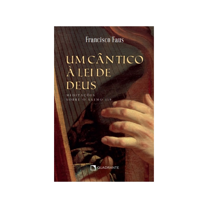 CÂNTICO À LEI DE DEUS - MEDITAÇÕES SOBRE O SALMO 119