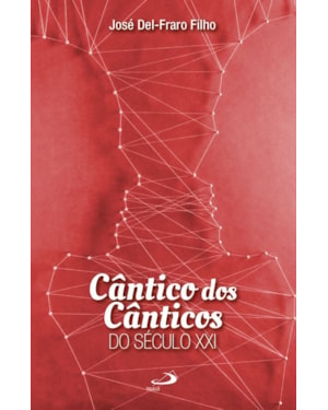 CÂNTICO DOS CÂNTICOS DO SÉCULO XXI