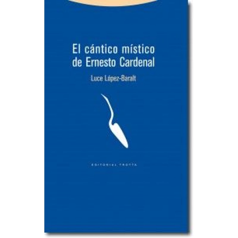 CANTICO MISTICO DE ERNESTO CARDENAL, EL - COL. LA DICHA DE ENMUDECER