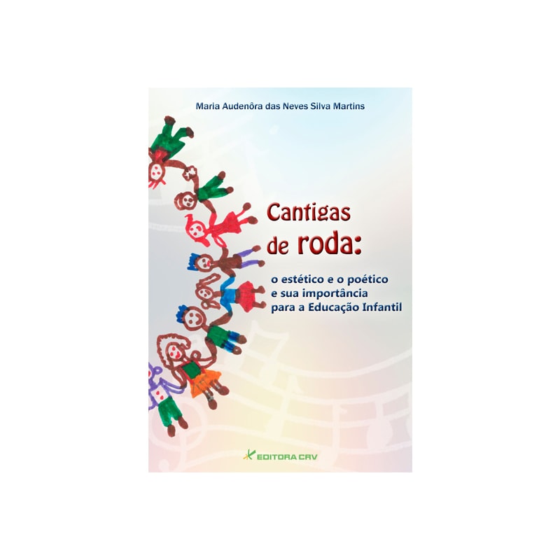 CANTIGAS DE RODA: O ESTÉTICO E O POÉTICO E A SUA IMPORTÂNCIA PARA A EDUCAÇÃO INFANTIL