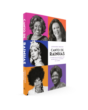 CANTO DE RAINHAS: O PODER DAS MULHERES QUE ESCREVERAM A HISTÓRIA DO SAMBA