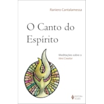 CANTO DO ESPÍRITO - MEDITAÇÕES SOBRE O VENI CREATOR