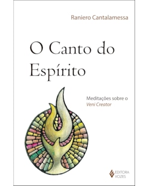 CANTO DO ESPÍRITO - MEDITAÇÕES SOBRE O VENI CREATOR