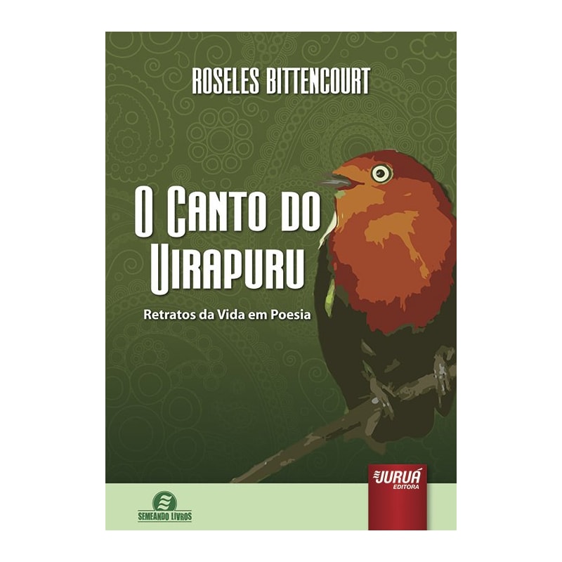 CANTO DO UIRAPURU, O - RETRATOS DA VIDA EM POESIA - SEMEANDO LIVROS