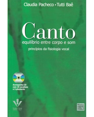 CANTO - EQUILÍBRIO ENTRE CORPO E SOM: PRINCÍPIOS DA FISIOLOGIA VOCAL