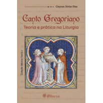 CANTO GREGORIANO - TEORIA E PRÁTICA NA LITURGIA