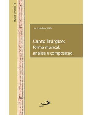 Canto litúrgico: forma musical, análise e composição