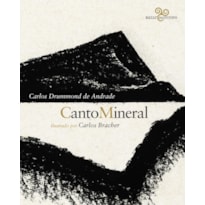 CANTO MINERAL: CARLOS DRUMMOND DE ANDRADE ILUSTRADO POR CARLOS BRACHER