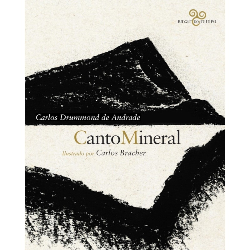 CANTO MINERAL: CARLOS DRUMMOND DE ANDRADE ILUSTRADO POR CARLOS BRACHER