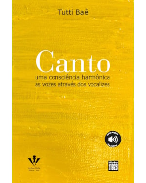 CANTO - UMA CONSCIÊNCIA HARMÔNICA: AS VOZES ATRAVÉS DOS VOCALIZES