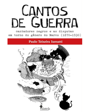 Cantos de Guerra: cantadores negros e as disputas em torno do gênero do Marco (1870 - 1930)