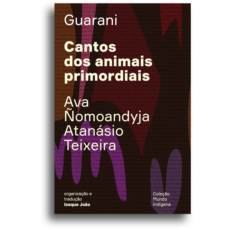CANTOS DOS ANIMAIS PRIMORDIAIS - GUYRA GUAHU HA MYMBA KA''AGUY AYVU