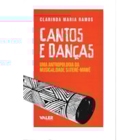 CANTOS E DANÇAS: UMA ANTROPOLOGIA DA MUSICALIDADE SATERÉ-MAWÉ