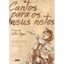 CANTOS PARA OS MEUS NETOS - POEMAS DE VICTOR HUGO