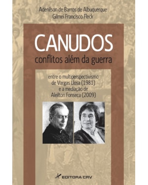 CANUDOS: CONFLITOS ALÉM DA GUERRA - ENTRE O MULTIPERSPECTIVISMO DE VARGAS LLOSA (1981) E A MEDIAÇÃO DE ALEILTON FONSECA (2009)