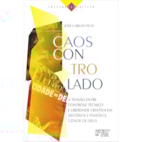 Caos controlado: A tensão entre controle técnico e liberdade criativa em "mistérios e paixões" e "cidade de deus"