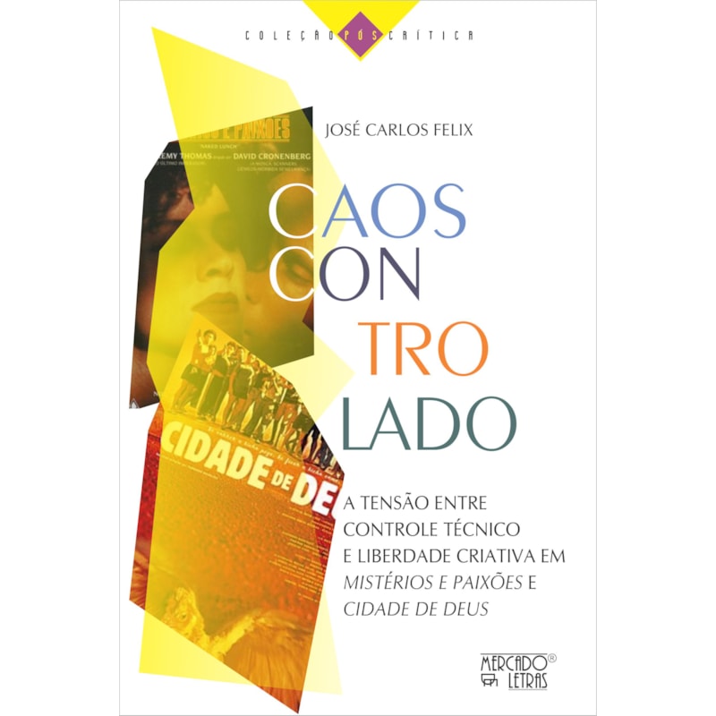 Caos controlado: A tensão entre controle técnico e liberdade criativa em "mistérios e paixões" e "cidade de deus"