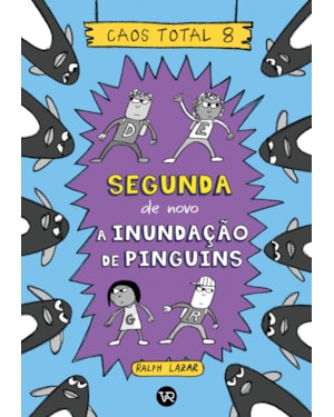 Caos total 8: segunda de novo - a inundação de pinguins