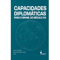 Capacidades Diplomáticas para o Brasil do Século XXI