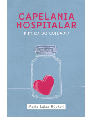 CAPELANIA HOSPITALAR E ÉTICA DO CUIDADO