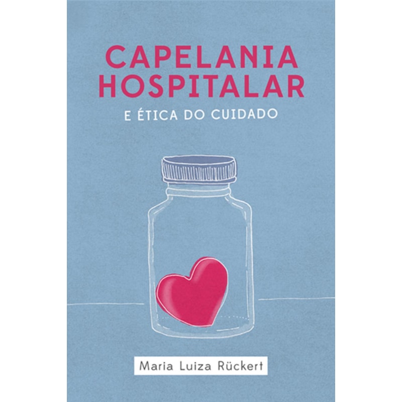 CAPELANIA HOSPITALAR E ÉTICA DO CUIDADO
