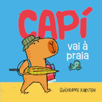 CAPÍ VAI À PRAIA - UMA AVENTURA DE VERÃO PARA QUEM GOSTOU DE "CAPÍ, A CAPIVARA AVENTUREIRA"